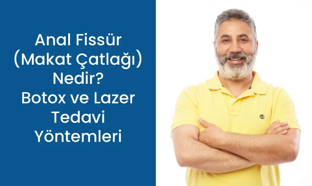 Anal Fissür Makat Çatlağı Nedir?