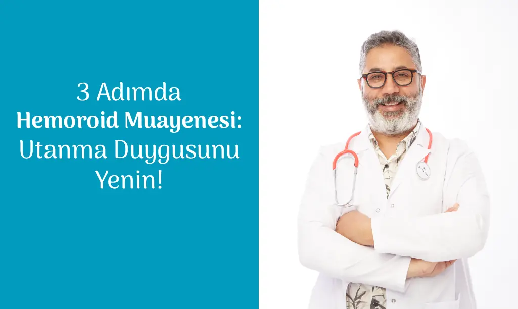 "Hemoroid Muayenesi Nasıl Yapılır? Utanma Duygusunu Yenmek ve Adım Adım Süreç" - Op. Dr. Selahattin Yitgin Anlatıyor.