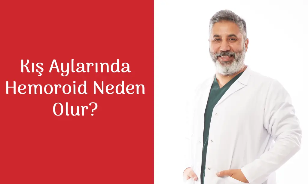 Kış Aylarında Hemoroid Neden Olur? Korunmak ve Rahatlamak İçin 5 Altın Kural - Op. Dr. Selahattin Yitgin